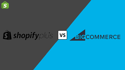 Shopify Plus vs BigCommerce Shopify Plus vs BigCommerce