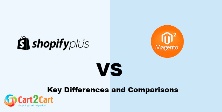 Shopify Plus vs Magento 2: Key Differences and Comparisons