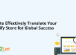 How to Effectively Translate Your Shopify Store for Global Success