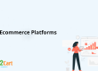 Best Ecommerce Platforms: Comprehensive Guide for Online Success